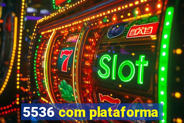 5536 com plataforma